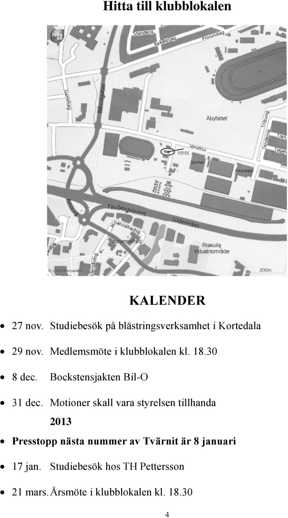 18.30 8 dec. Bockstensjakten Bil-O 31 dec.