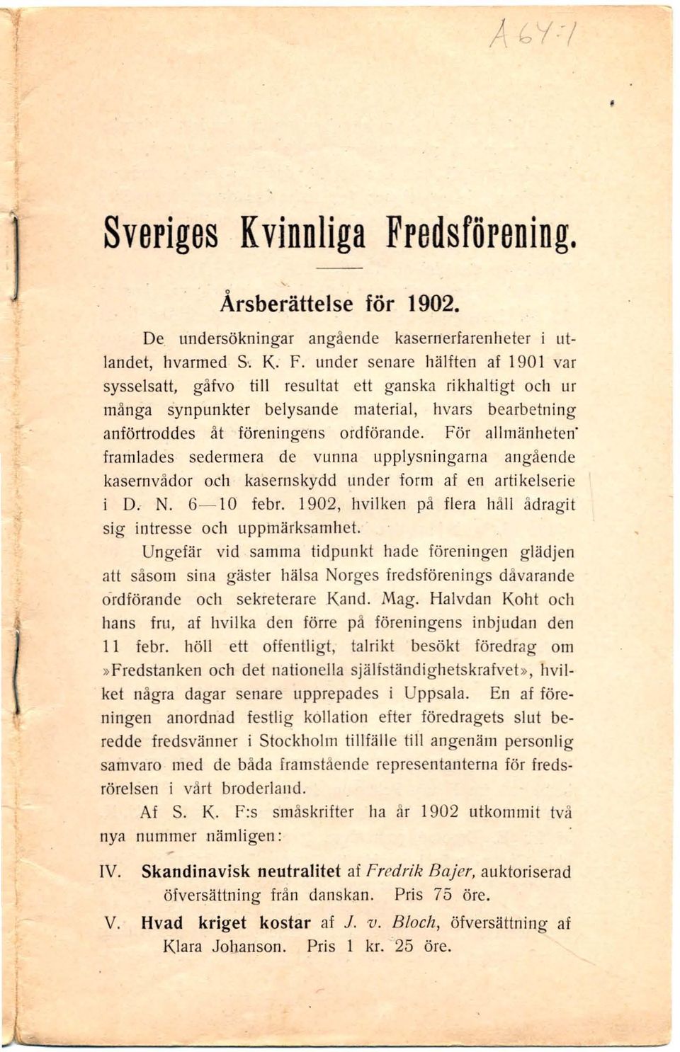 under senare hälften af 1901 var sysselsatt, gåfvo till resultat ett ganska rikhaltigt och ur många synpunkter belysande material, hvars bearbetning anförtroddes åt föreningens ordförande.