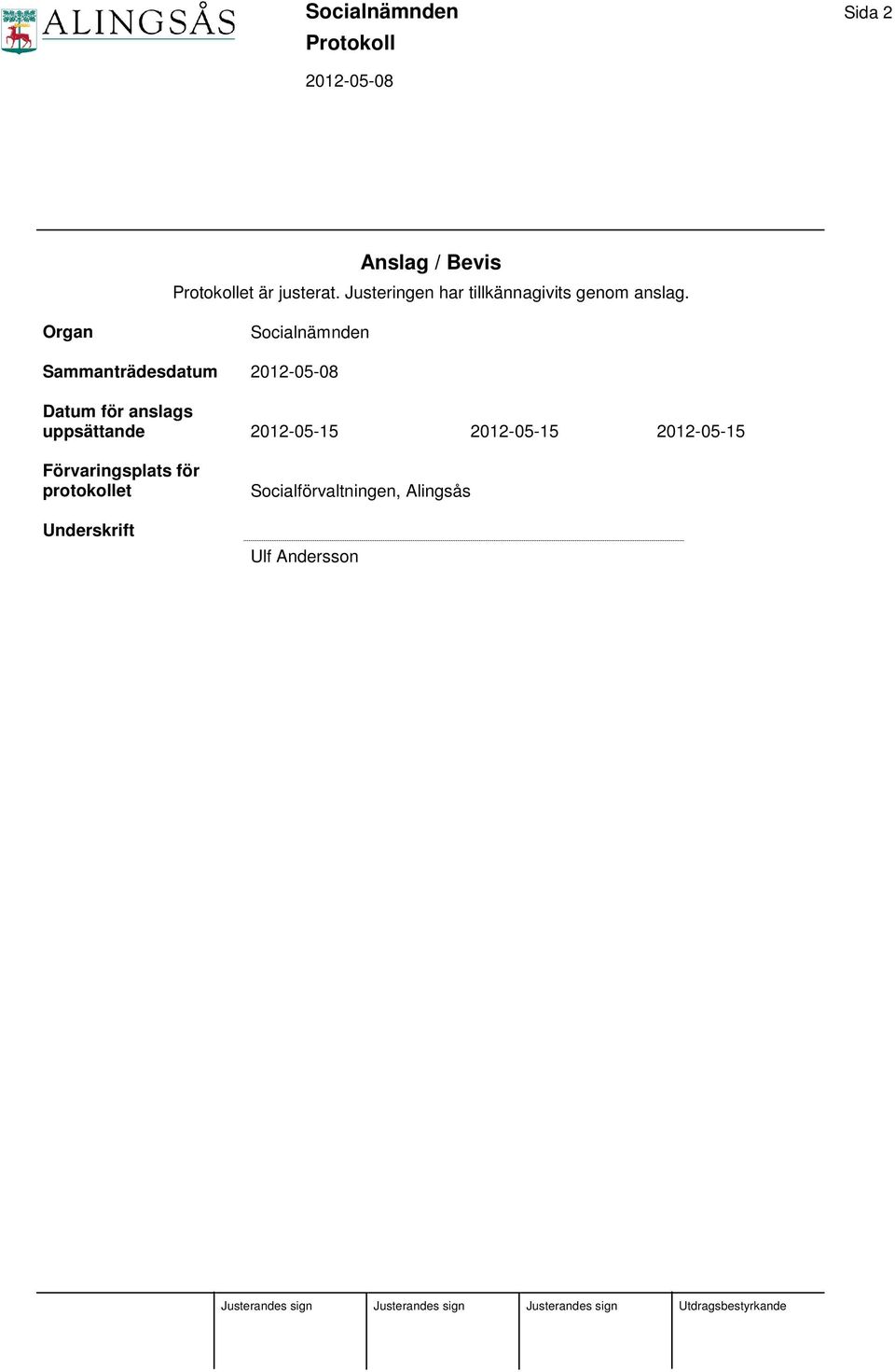 Organ Socialnämnden Sammanträdesdatum Datum för anslags uppsättande