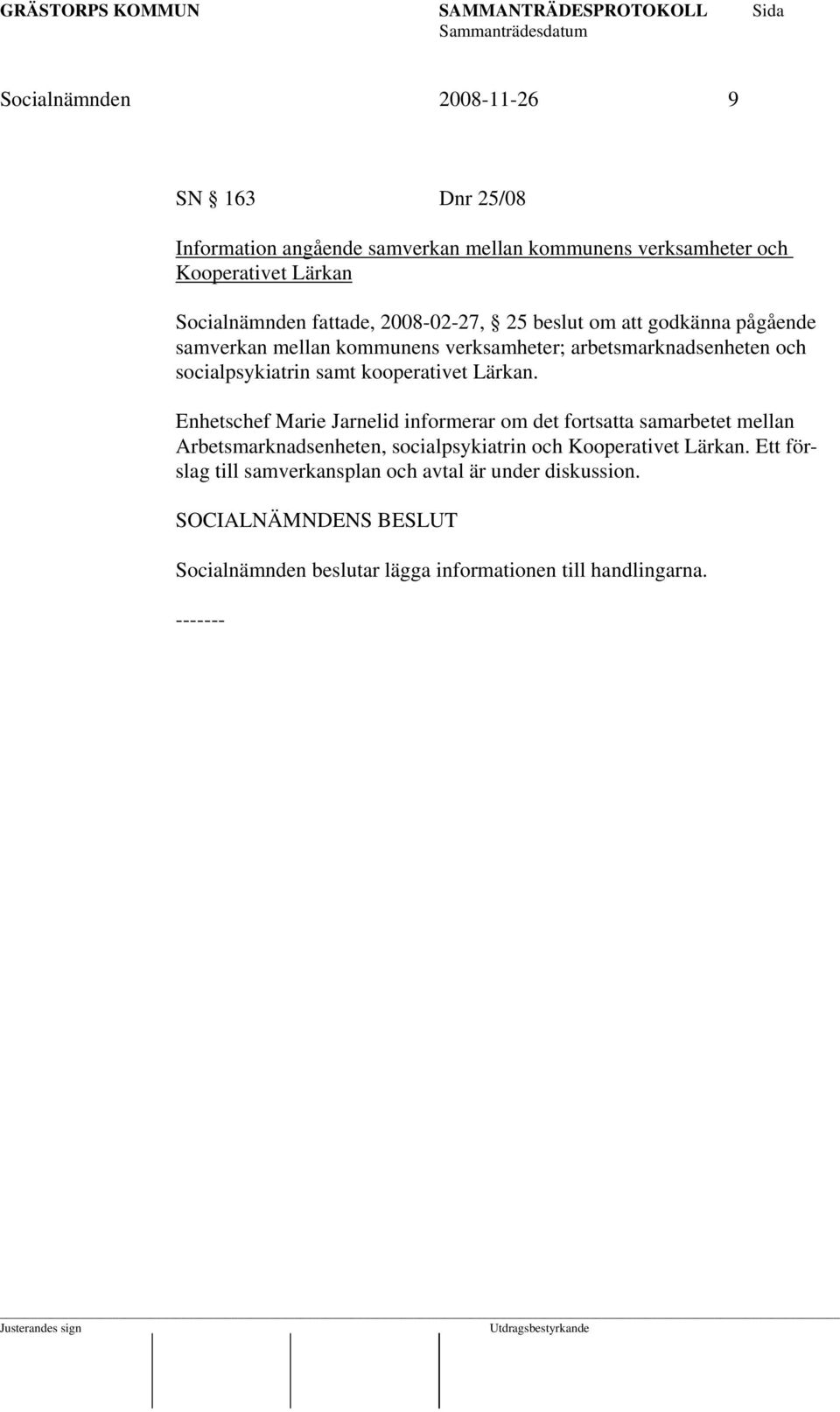 samt kooperativet Lärkan.