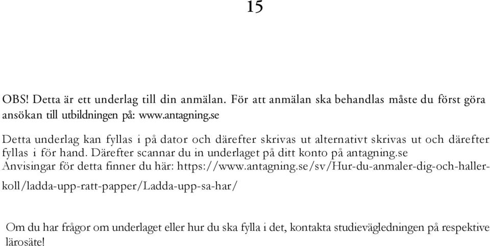 Därefter scannar du in underlaget på ditt konto på antagning.