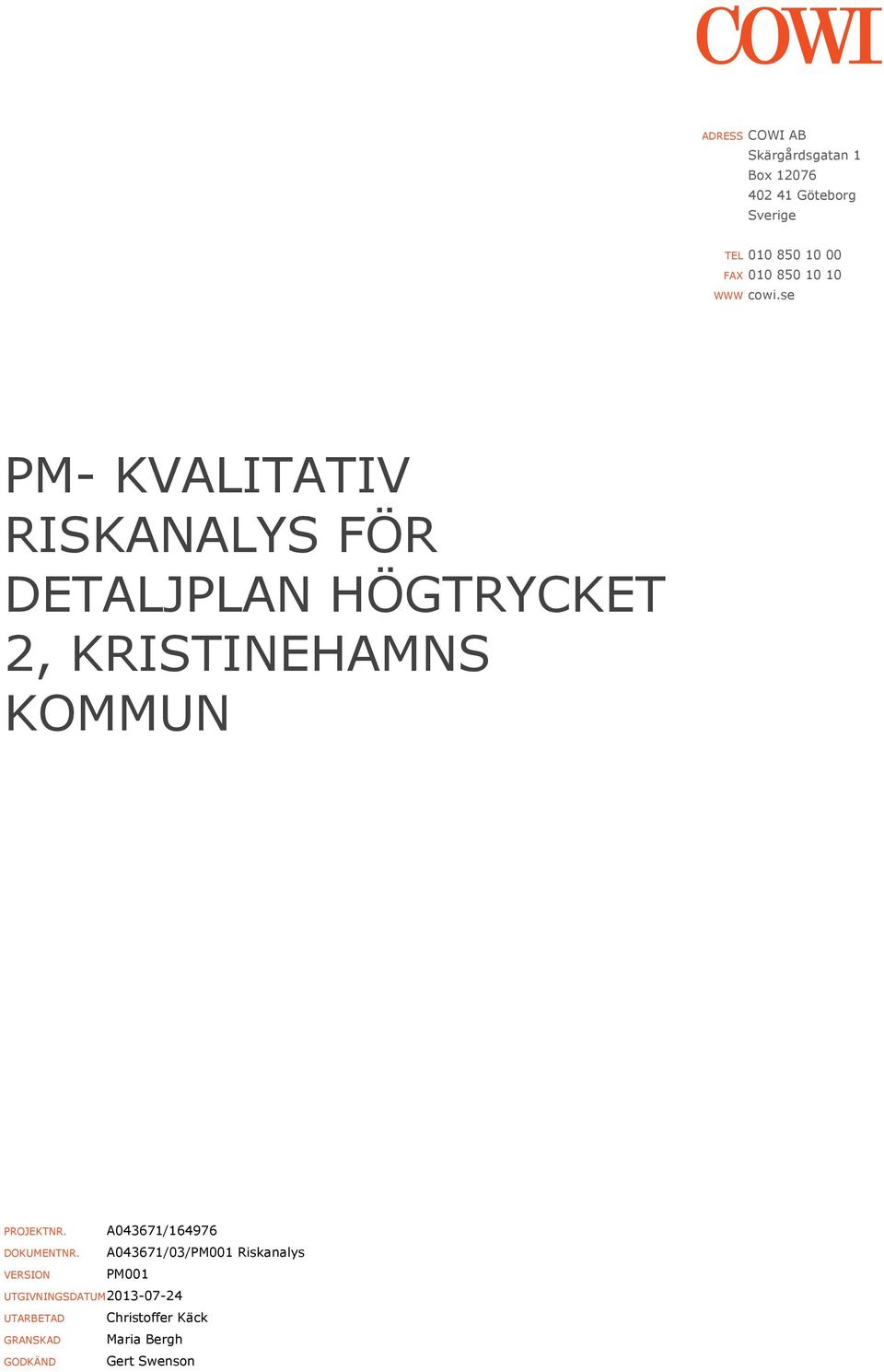 se PM- KVALITATIV RISKANALYS FÖR DETALJPLAN HÖGTRYCKET 2, KRISTINEHAMNS KOMMUN PROJEKTNR.