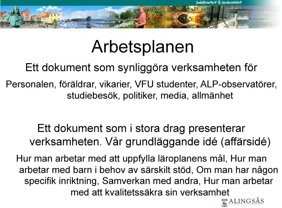 Vår grundläggande idé (affärsidé) Hur man arbetar med att uppfylla läroplanens mål, Hur man arbetar med barn i behov