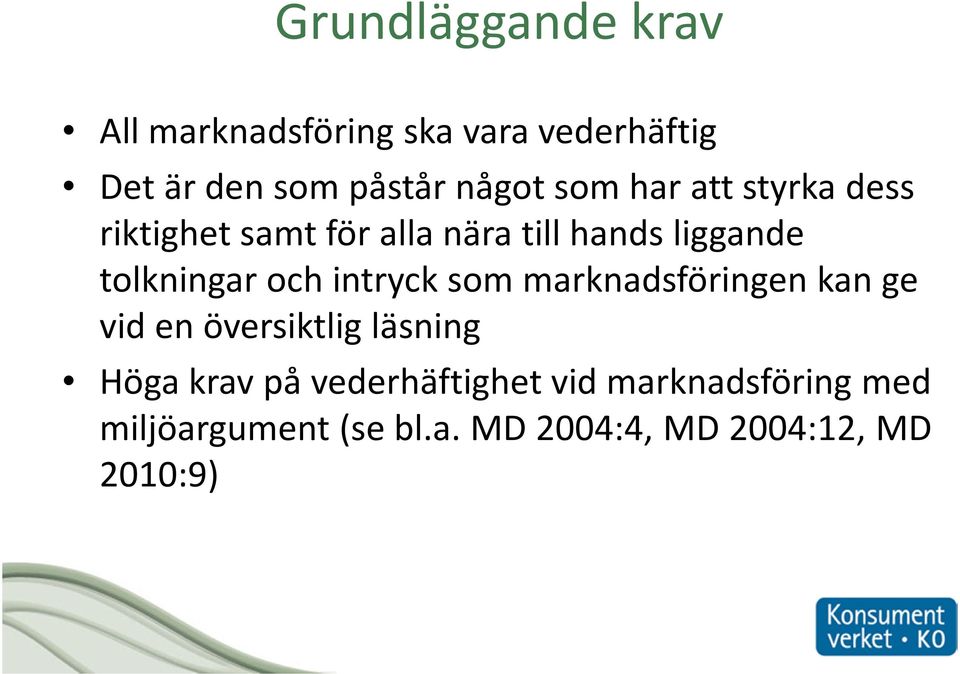 och intryck som marknadsföringen kan ge vid en översiktlig läsning Höga krav på