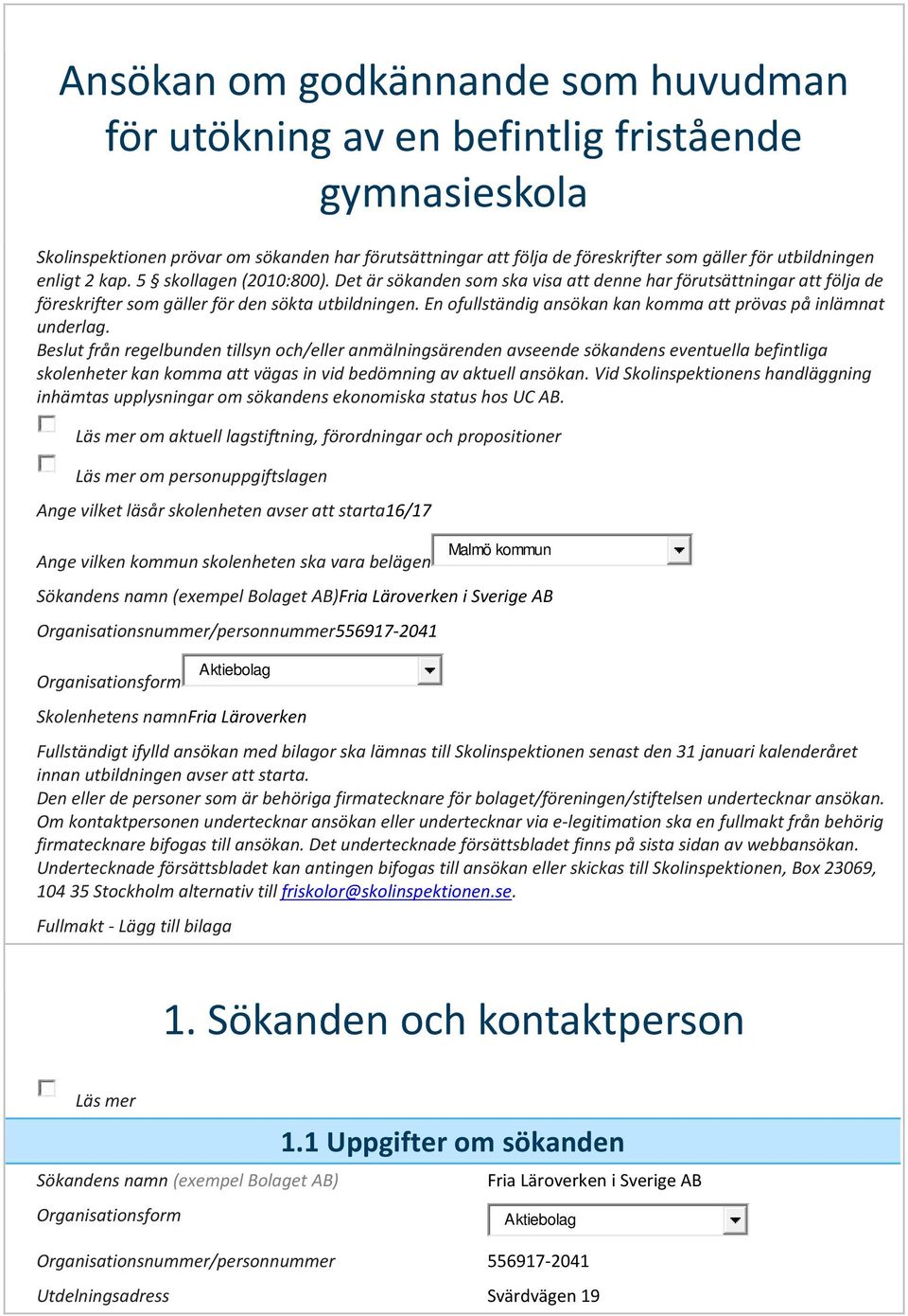 En ofullständig ansökan kan komma att prövas på inlämnat underlag.