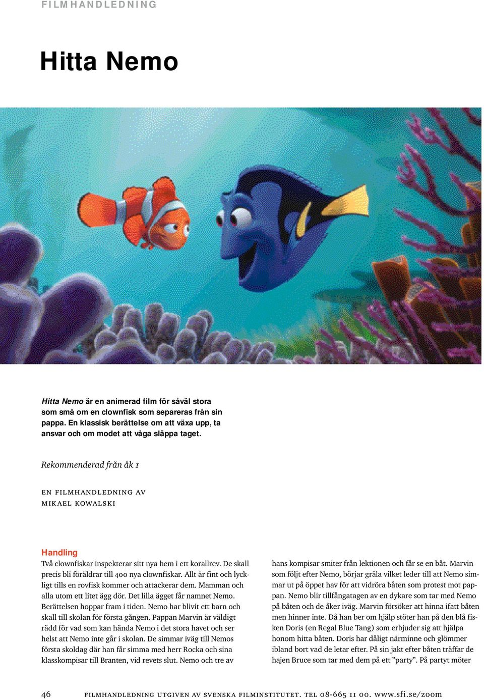 Hitta Nemo FILMHANDLEDNING. Rekommenderad från åk 1. en filmhandledning av  mikael kowalski - PDF Free Download