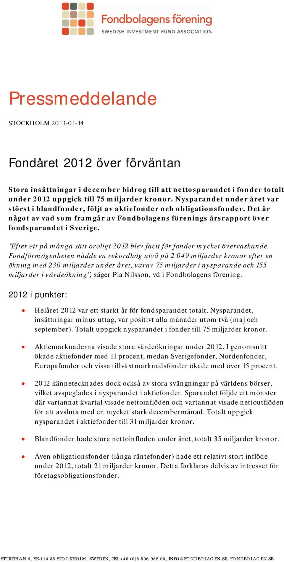 Efter ett på många sätt oroligt 2012 blev facit för fonder mycket överraskande.
