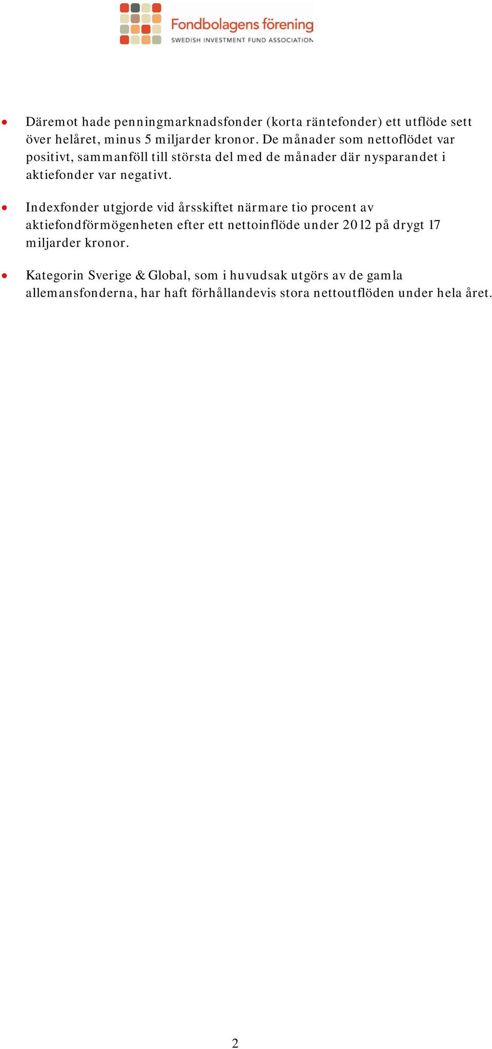 Indexfonder utgjorde vid årsskiftet närmare tio procent av aktiefondförmögenheten efter ett nettoinflöde under 2012 på drygt 17