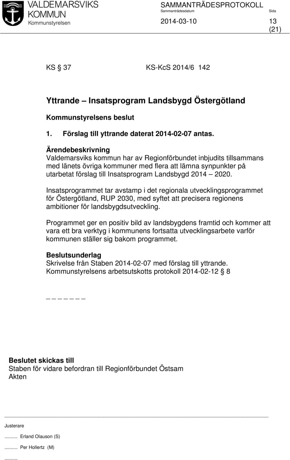 Insatsprogrammet tar avstamp i det regionala utvecklingsprogrammet för Östergötland, RUP 2030, med syftet att precisera regionens ambitioner för landsbygdsutveckling.