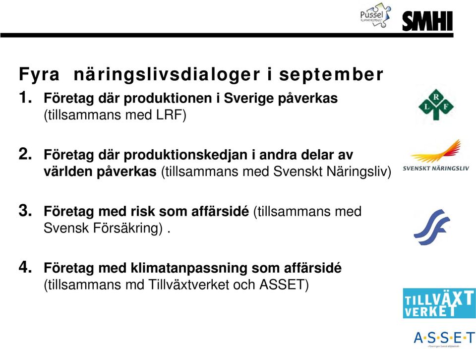 Företag där produktionskedjan i andra delar av världen påverkas (tillsammans med Svenskt