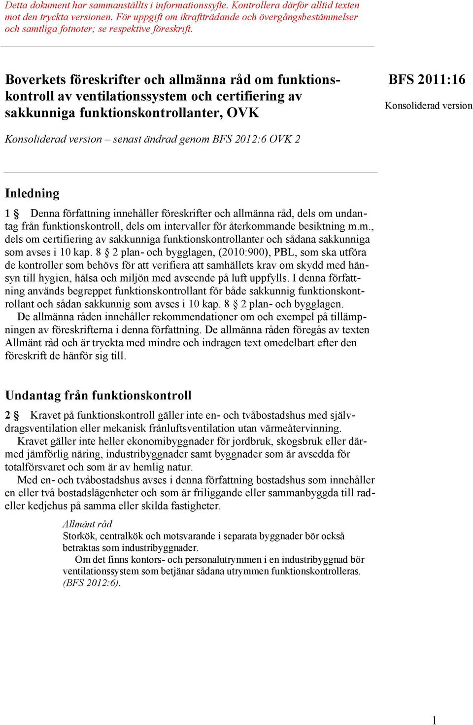 Boverkets föreskrifter och allmänna råd om funktionskontroll av ventilationssystem och certifiering av sakkunniga funktionskontrollanter, OVK BFS 2011:16 Konsoliderad version Konsoliderad version