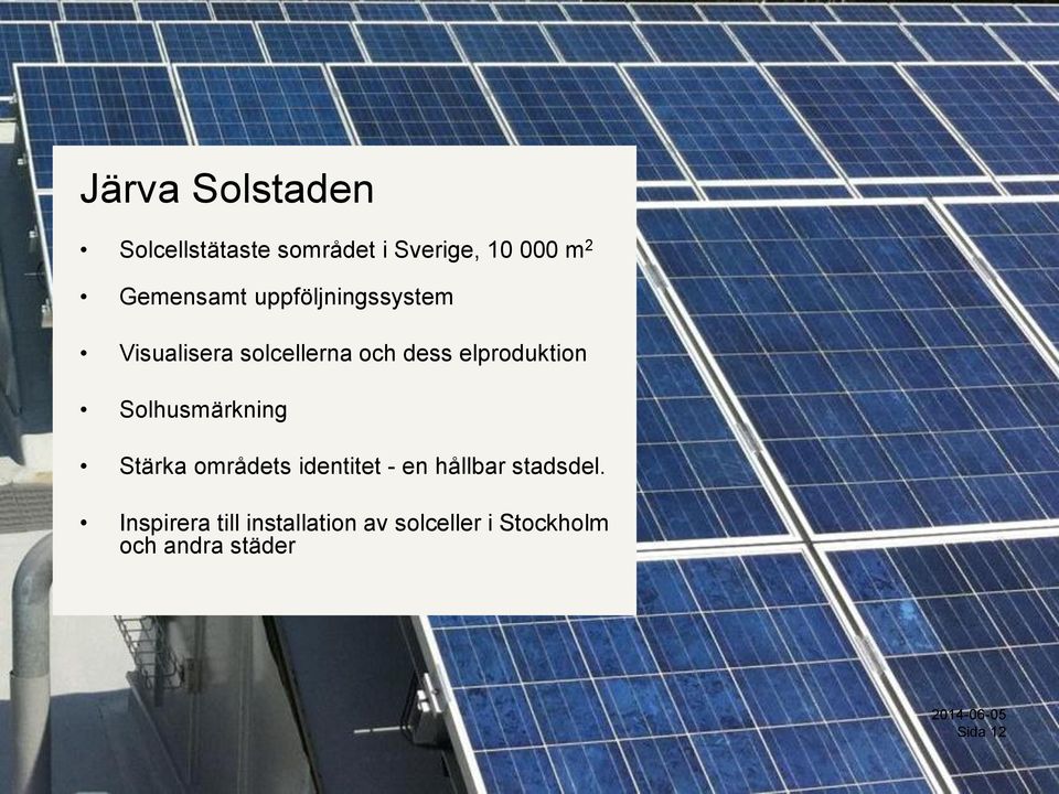 elproduktion Solhusmärkning Stärka områdets identitet - en hållbar