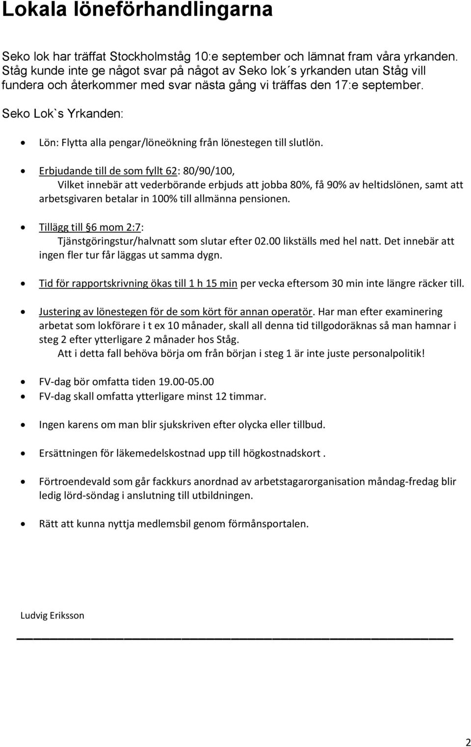 Seko Lok`s Yrkanden: Lön: Flytta alla pengar/löneökning från lönestegen till slutlön.
