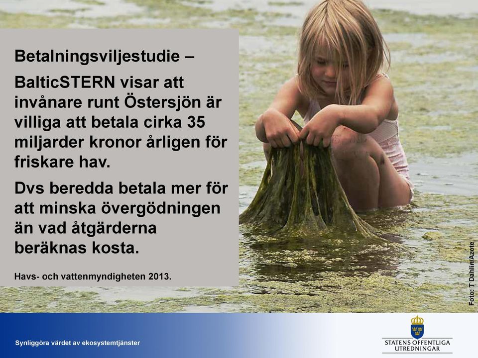 kronor årligen för friskare hav.