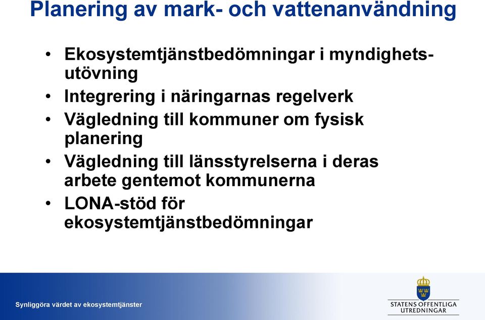 till kommuner om fysisk planering Vägledning till länsstyrelserna i