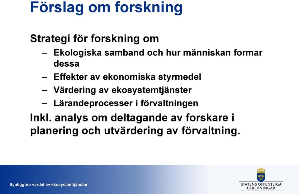 Värdering av ekosystemtjänster Lärandeprocesser i förvaltningen Inkl.