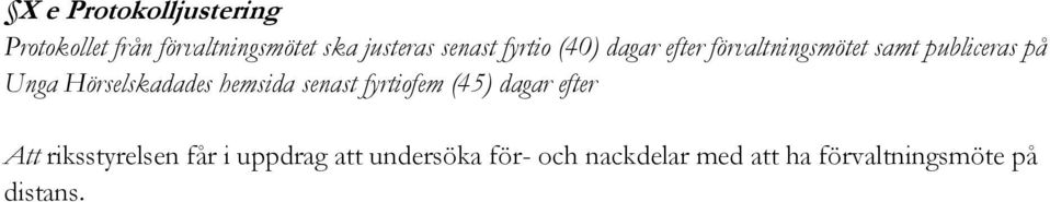 Hörselskadades hemsida senast fyrtiofem (45) dagar efter Att riksstyrelsen