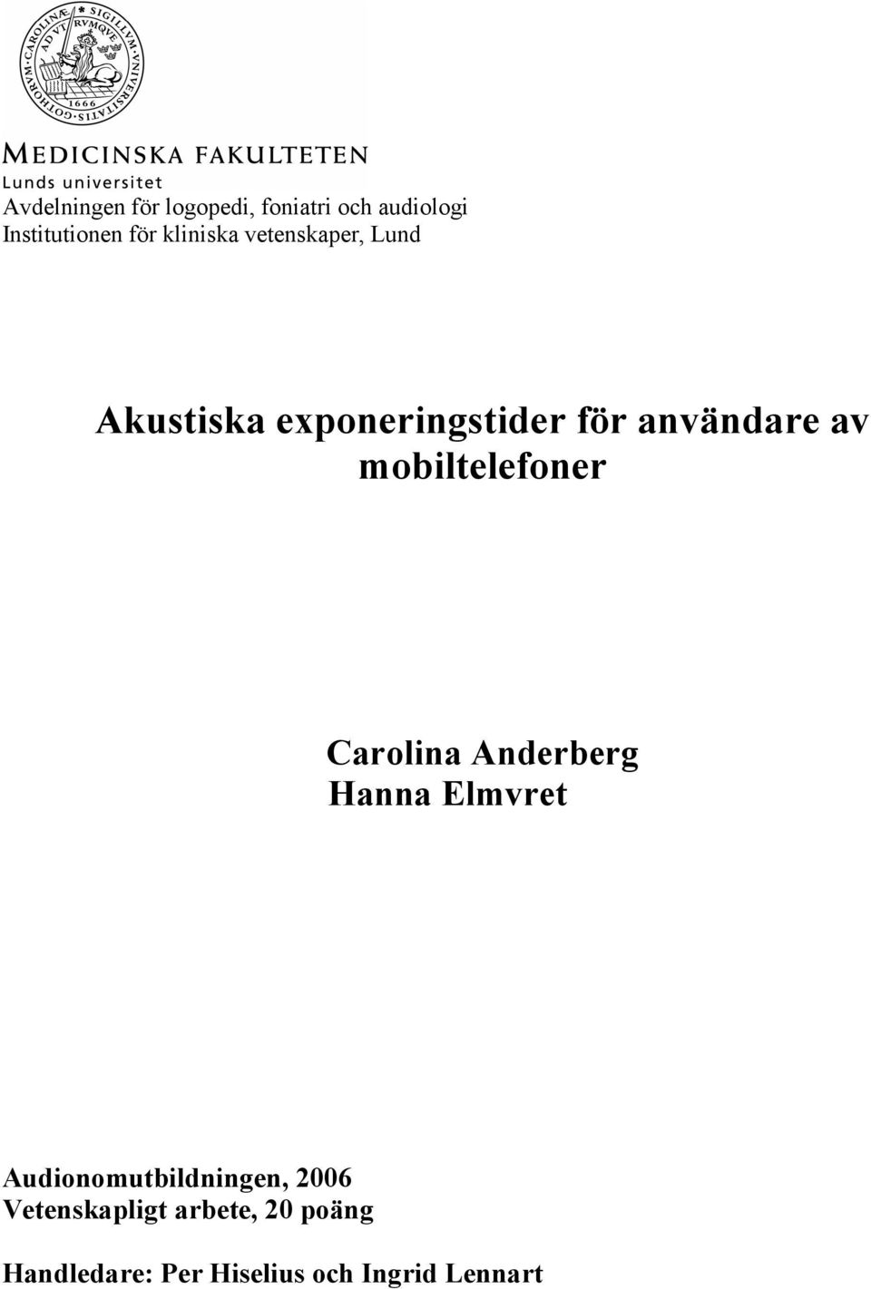 mobiltelefoner Carolina Anderberg Hanna Elmvret Audionomutbildningen,