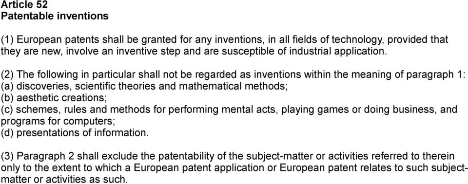 (2) The following in particular shall not be regarded as inventions within the meaning of paragraph 1: (a) discoveries, scientific theories and mathematical methods; (b) aesthetic creations; (c)