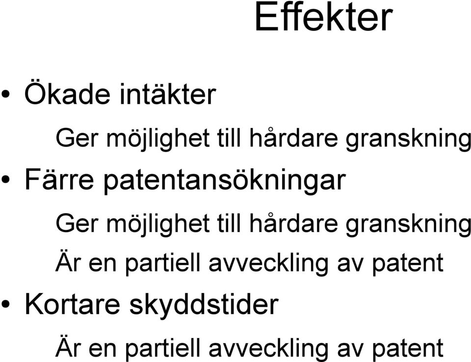 hårdare granskning Är en partiell avveckling av