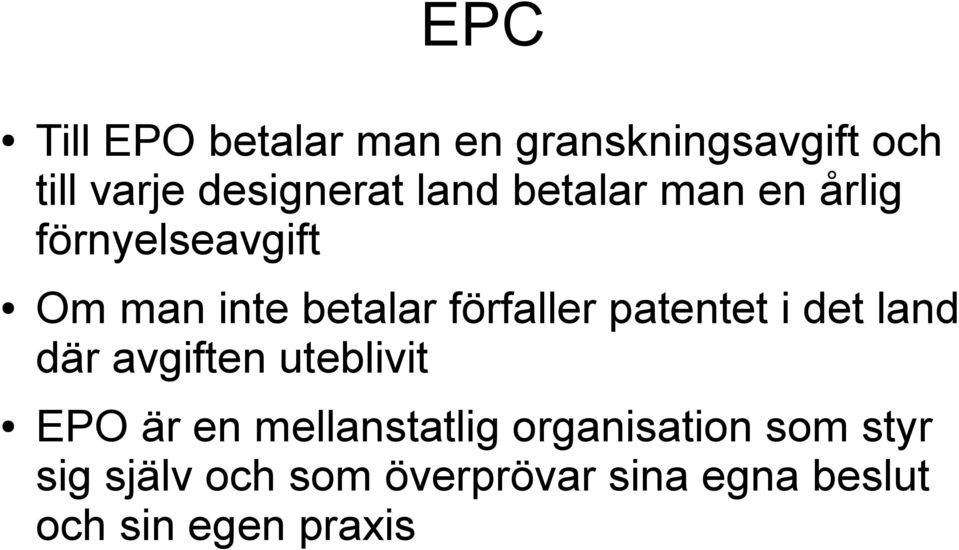 patentet i det land där avgiften uteblivit EPO är en mellanstatlig