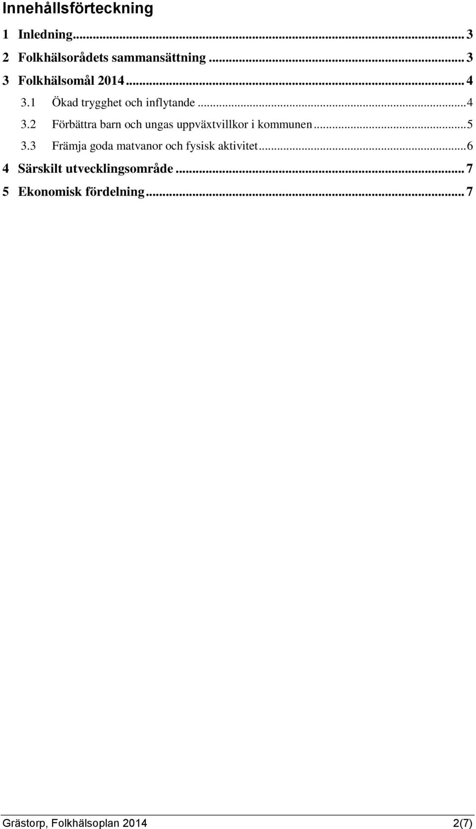 .. 5 3.3 Främja goda matvanor och fysisk aktivitet... 6 4 Särskilt utvecklingsområde.