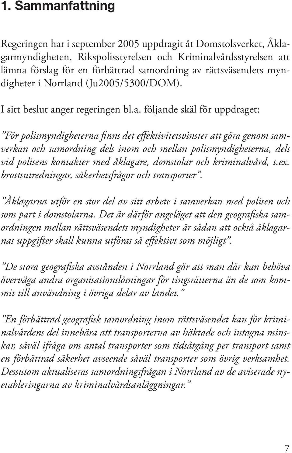d (Ju2005/5300/DOM). I sitt beslut an