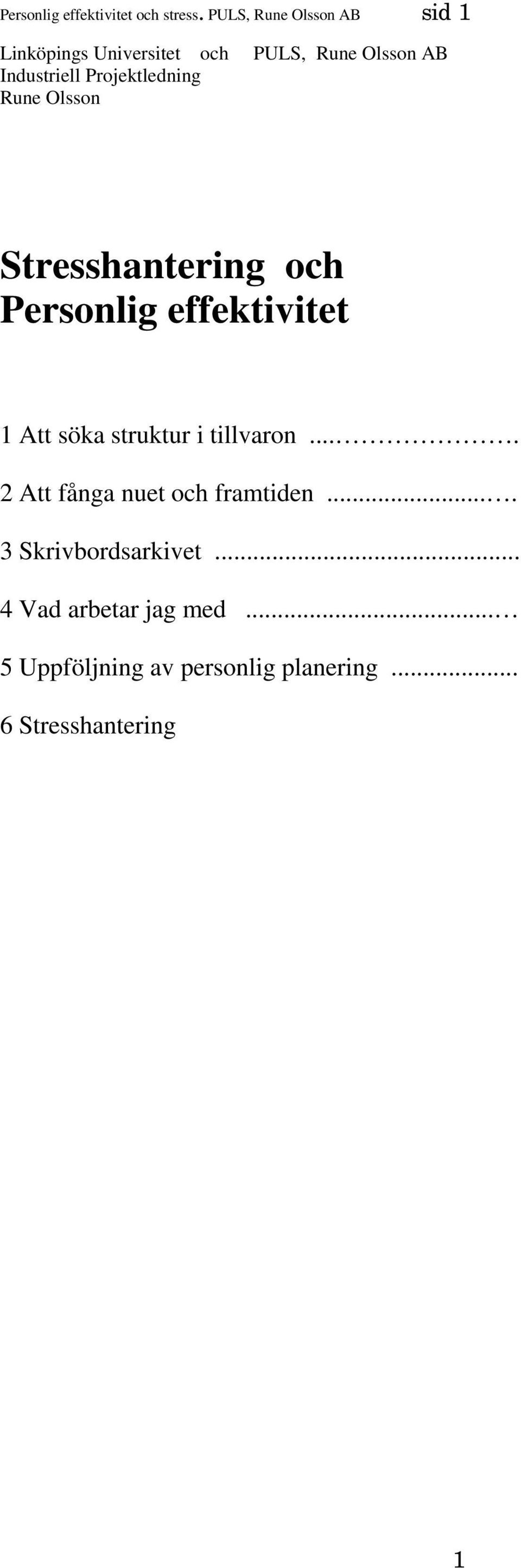 Projektledning Rune Olsson Stresshantering och Personlig effektivitet 1 Att söka struktur i