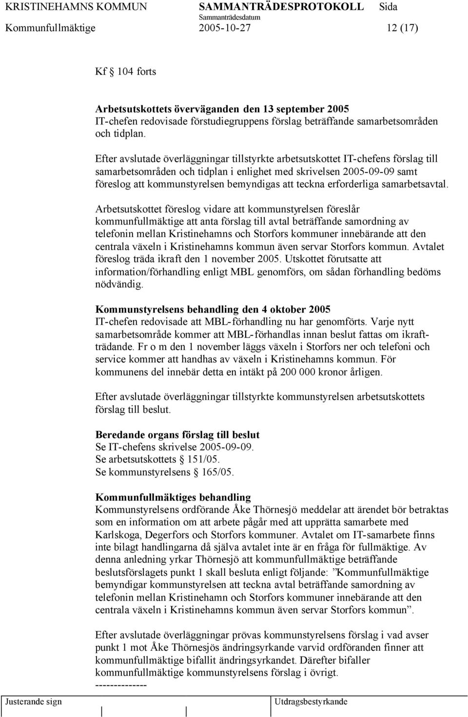 teckna erforderliga samarbetsavtal.