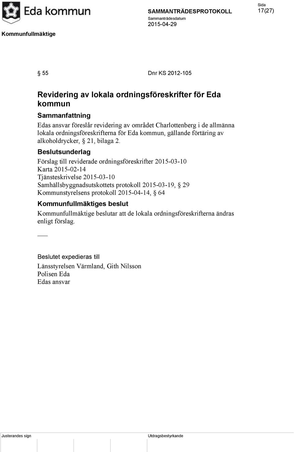 Förslag till reviderade ordningsföreskrifter 2015-03-10 Karta 2015-02-14 Tjänsteskrivelse 2015-03-10 Samhällsbyggnadsutskottets protokoll