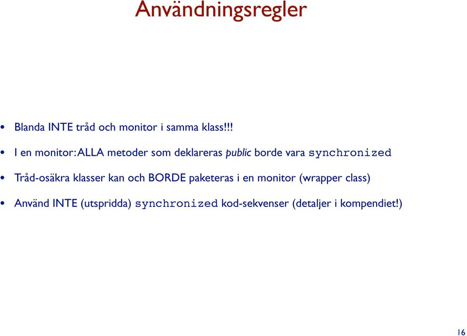 synchronized Tråd-osäkra klasser kan och BORDE paketeras i en monitor