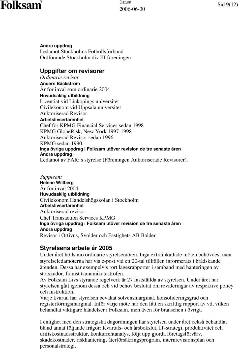 Arbetslivserfarenhet Chef för KPMG Financial Services sedan 1998 KPMG GlobeRisk, New York 1997-1998 Auktoriserad Revisor sedan 1996.