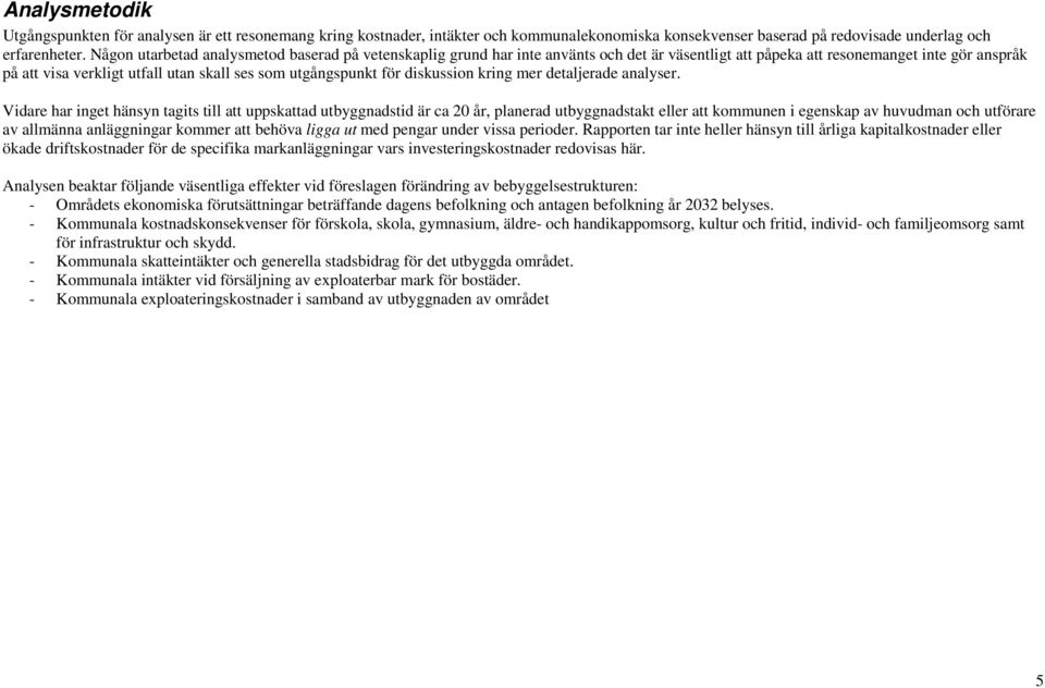 utgångspunkt för diskussion kring mer detaljerade analyser.