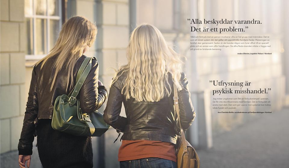 Sedan är det kanske någon som lurar offret till en speciell plats och en annan som utför handlingen. De allra fl esta ärenden måste vi lägga ned på grund av bristande bevisning.