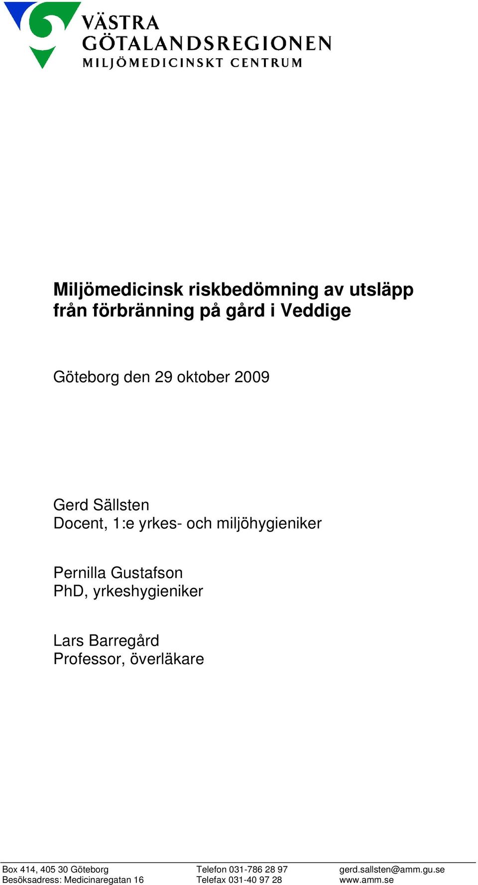 yrkeshygieniker Lars Barregård Professor, överläkare Box 414, 405 30 Göteborg Telefon