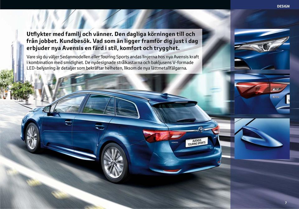 Vare sig du väljer Sedanmodellen eller Touring Sports andas linjerna hos nya Avensis kraft i kombination med