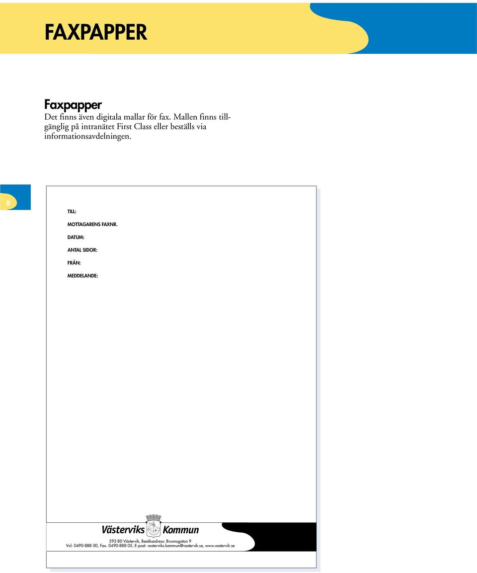 informationsavdelningen. 8 TILL: MOTTAGARENS FAXNR.