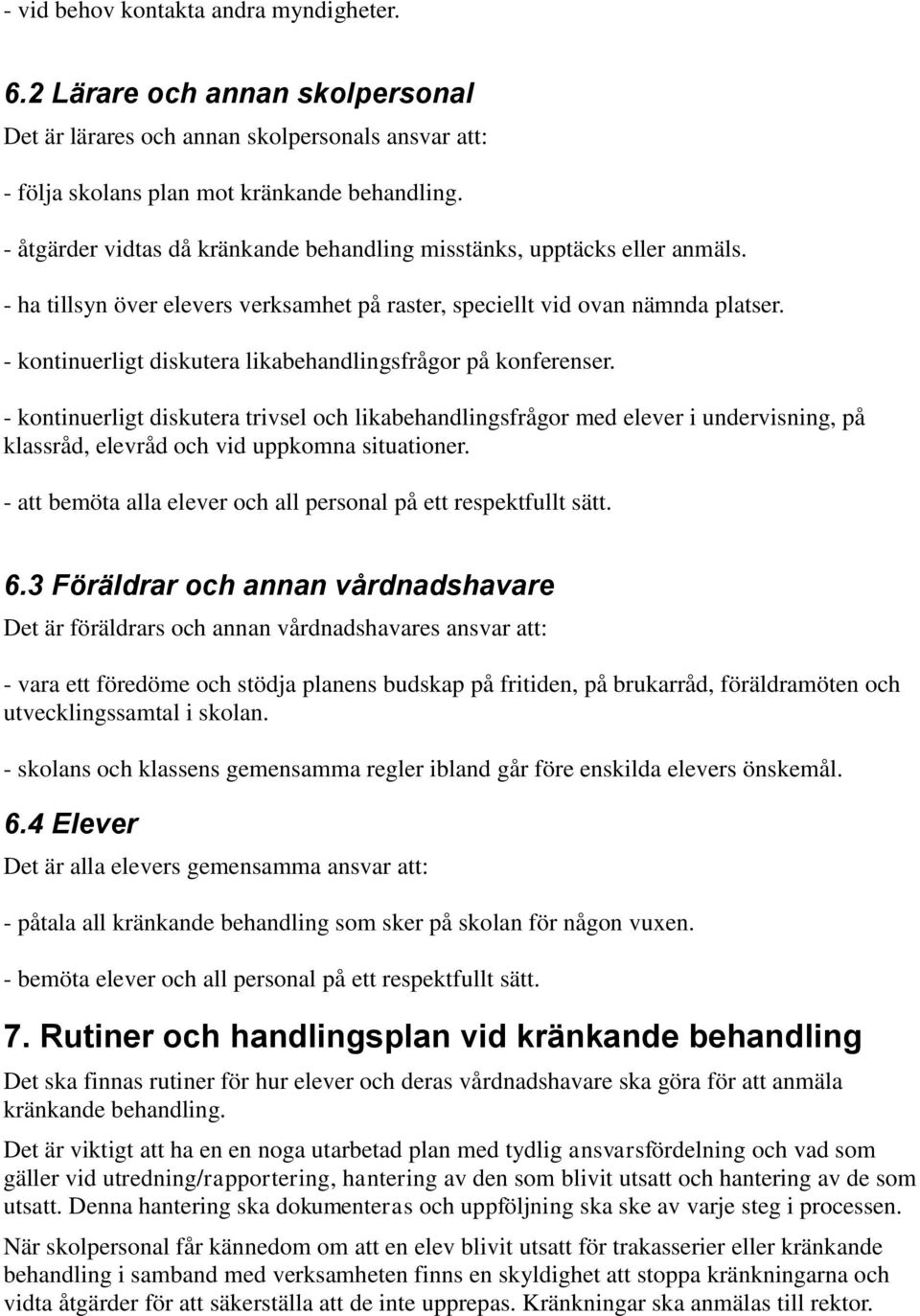- kontinuerligt diskutera likabehandlingsfrågor på konferenser.