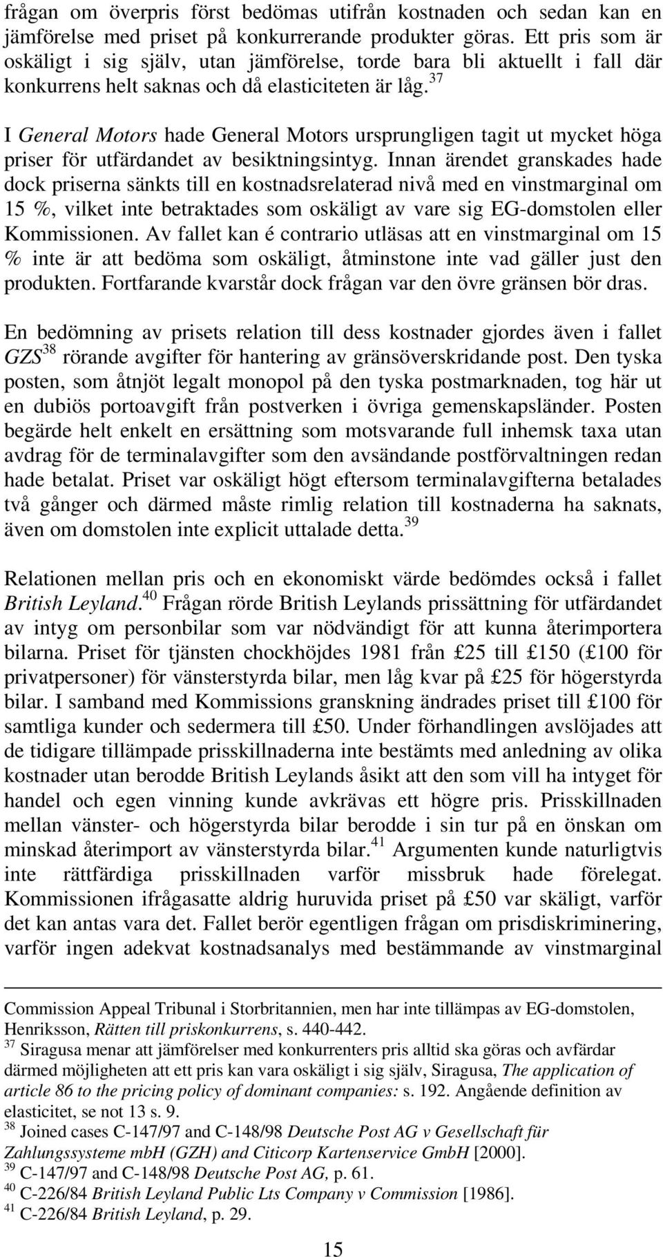 37 I General Motors hade General Motors ursprungligen tagit ut mycket höga priser för utfärdandet av besiktningsintyg.