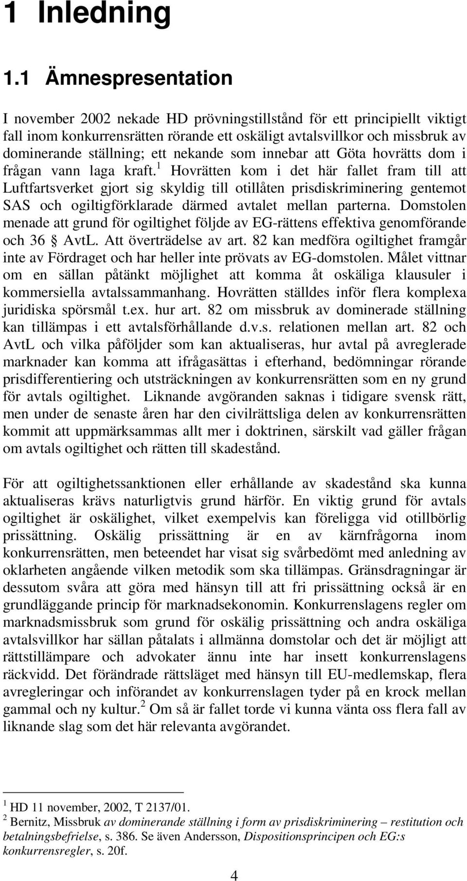 nekande som innebar att Göta hovrätts dom i frågan vann laga kraft.