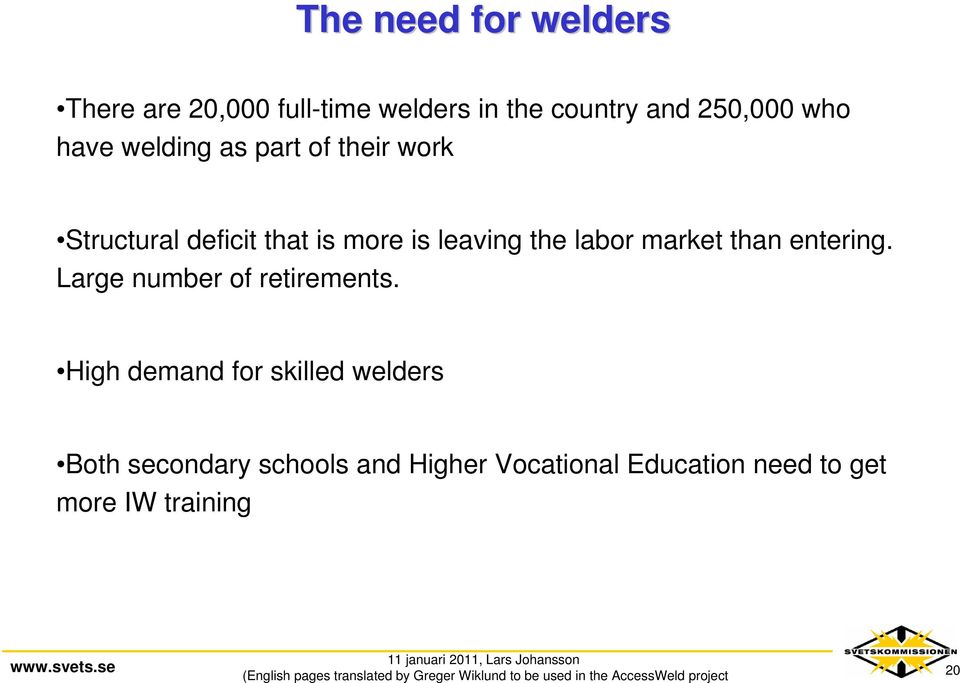 labor market than entering. Large number of retirements.