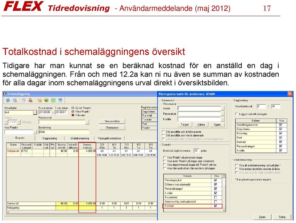 en anställd en dag i schemaläggningen. Från och med 12.