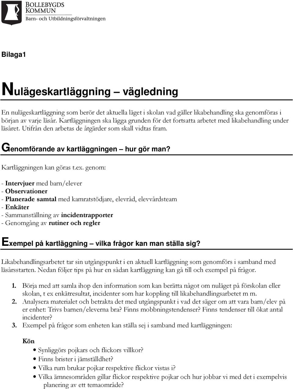Kartläggningen kan göras t.ex.
