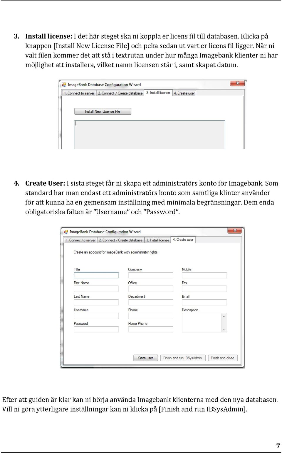 Create User: I sista steget får ni skapa ett administratörs konto för Imagebank.