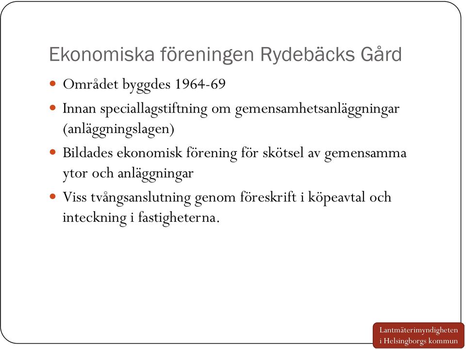 Bildades ekonomisk förening för skötsel av gemensamma ytor och