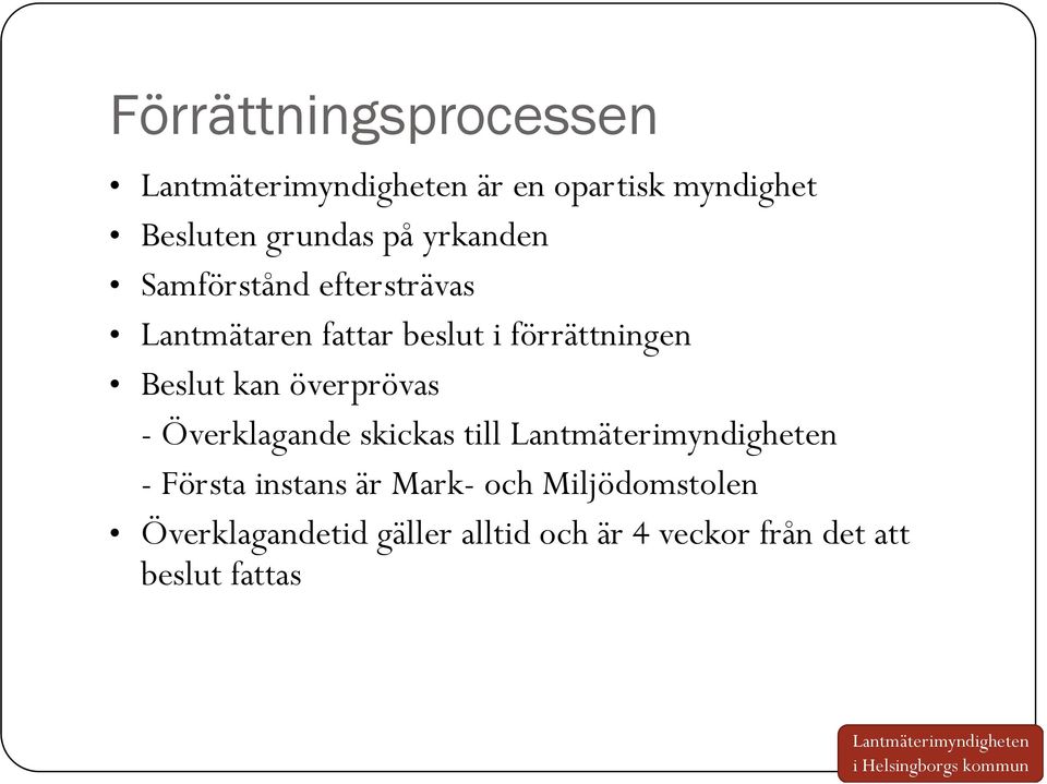 överprövas - Överklagande skickas till - Första instans är Mark- och
