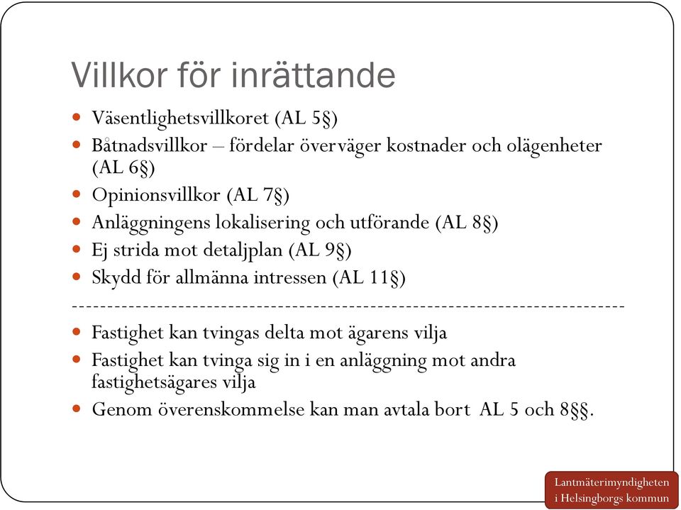 intressen (AL 11 ) ------------------------------------------------------------------------------ Fastighet kan tvingas delta mot
