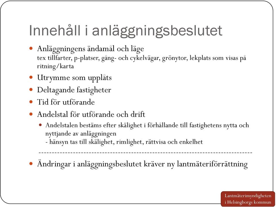 skälighet i förhållande till fastighetens nytta och nyttjande av anläggningen - hänsyn tas till skälighet, rimlighet, rättvisa och enkelhet