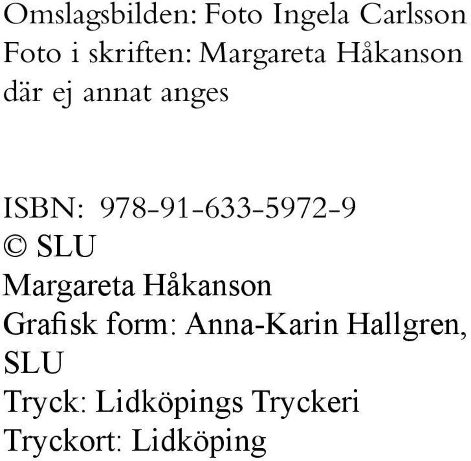 978-91-633-5972-9 SLU Margareta Håkanson Grafisk form: