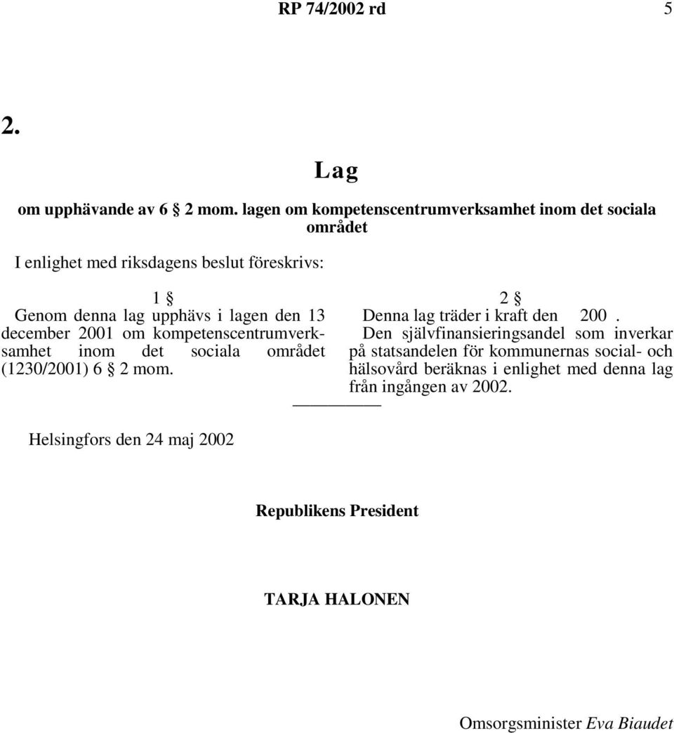 lagen den 13 Denna lag träder i kraft den 200.